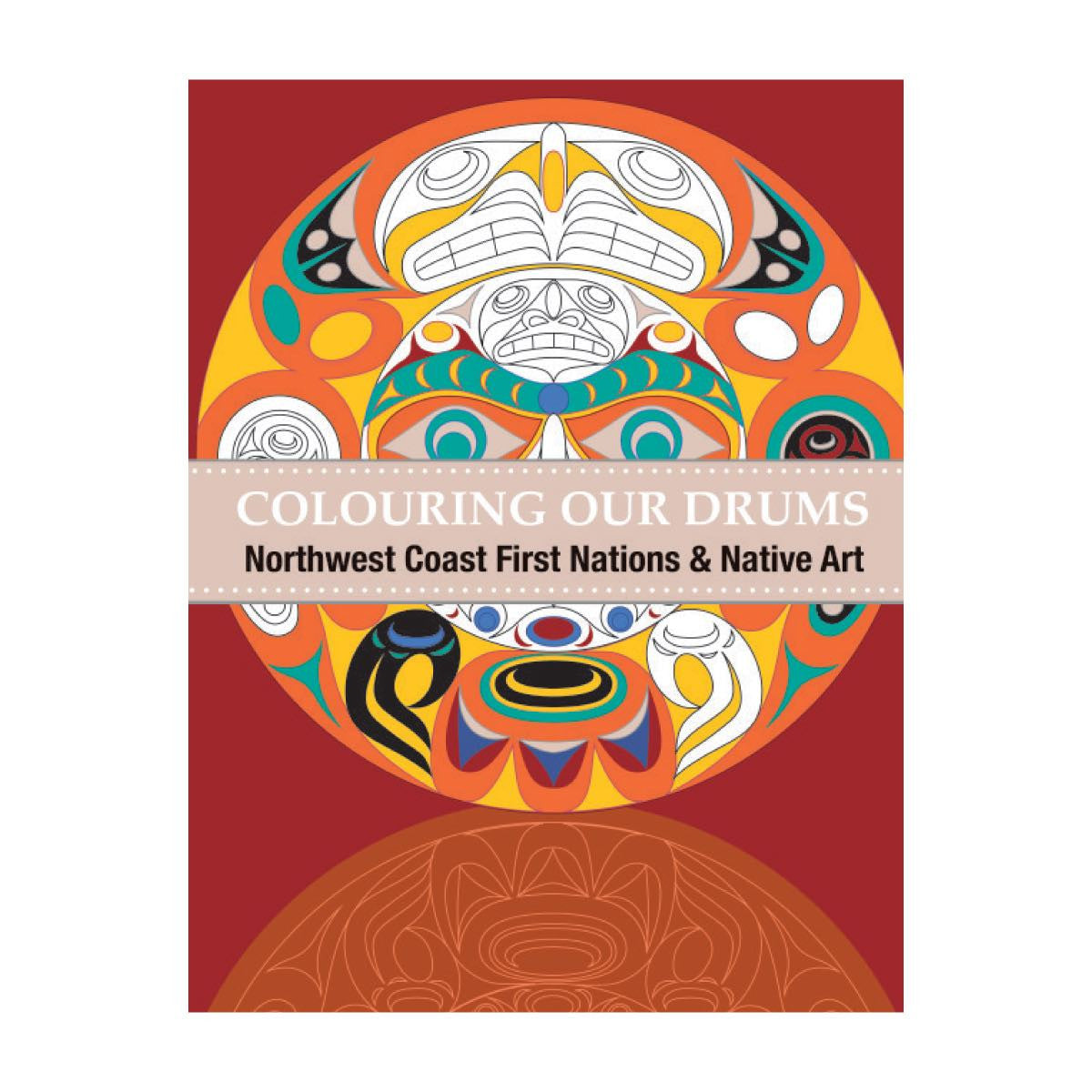 coloring book  coloring our drums northwest coast first nations & native art