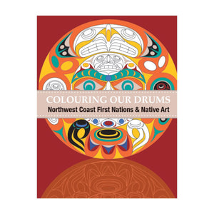 coloring book  coloring our drums northwest coast first nations & native art