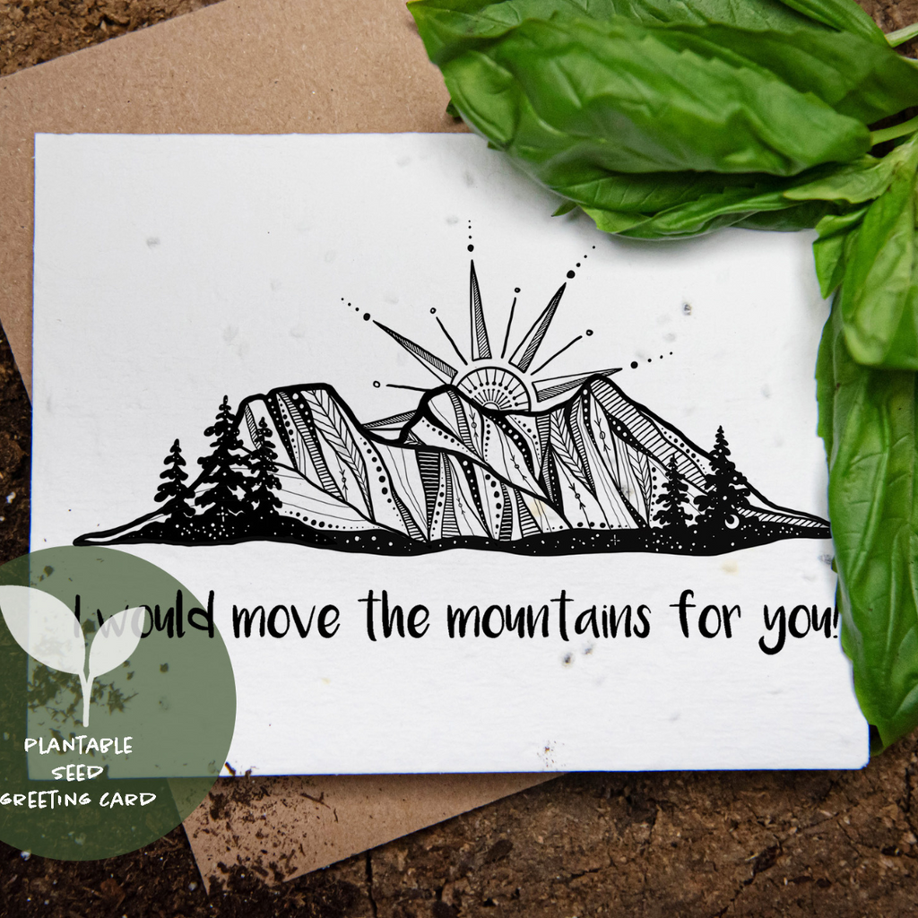 Plantable Greeting Card - I Would Move Mountains For You by Mountain Mornings